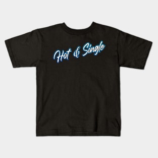 Hot and Single Kids T-Shirt